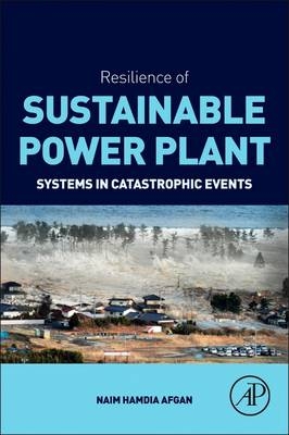 Resilience of Sustainable Power Plant Systems in Catastrophic Events - Naim Hamdia Afgan