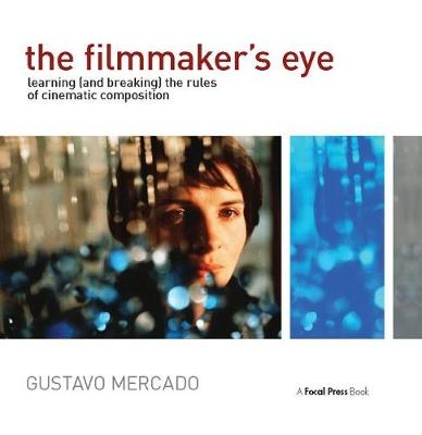 The Filmmaker's Eye - Gustavo Mercado