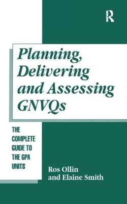 Planning, Delivering and Assessing GNVQs - Ros Ollin, Elaine Smith