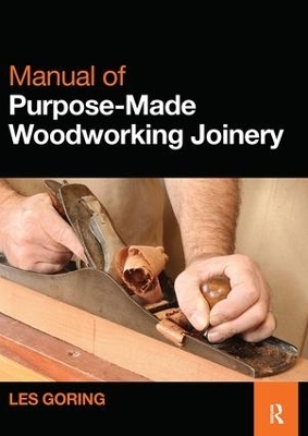 Manual of Purpose-Made Woodworking Joinery - Les Goring