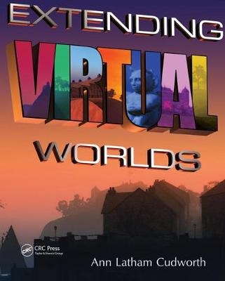 Extending Virtual Worlds - Ann Latham Cudworth