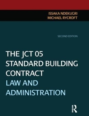 The JCT 05 Standard Building Contract - Issaka Ndekugri, Michael Rycroft