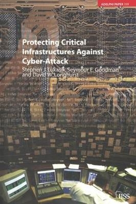 Protecting Critical Infrastructures Against Cyber-Attack - Stephen Lukasik