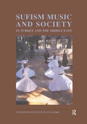 Sufism, Music and Society in Turkey and the Middle East - Anders Hammarlund, Tord Olsson, Elisabeth Ozdalga