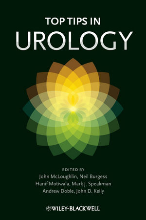 Top Tips in Urology - John McLoughlin, Neil Burgess, Hanif Motiwala, Mark J. Speakman, Andrew Doble