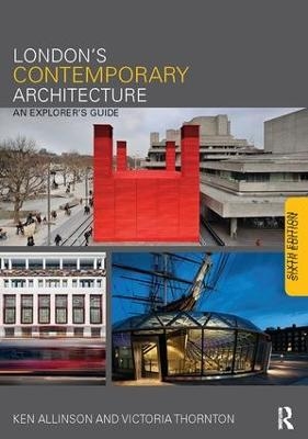 London's Contemporary Architecture - Ken Allinson, Victoria Thornton