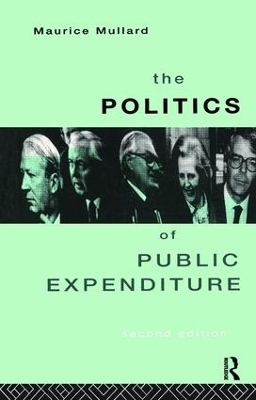 The Politics of Public Expenditure - Maurice Mullard