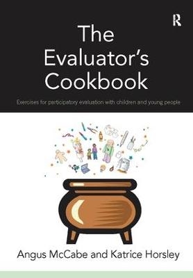 The Evaluator's Cookbook - Angus McCabe, Katrice Horsley