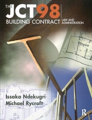 JCT98 Building Contract: Law and Administration - Issaka Ndekugri, Michael Rycroft