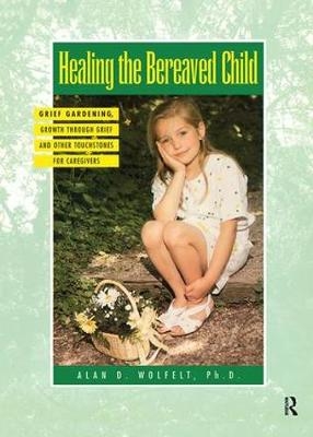 Healing The Bereaved Child - Alan Wolfelt