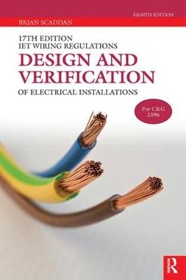 IET Wiring Regulations: Design and Verification of Electrical Installations - Brian Scaddan