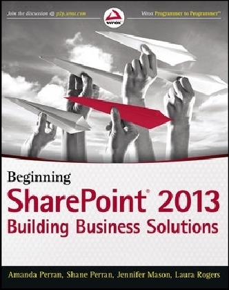 Beginning SharePoint 2013 - Amanda Perran, Shane Perran, Jennifer Mason, Laura Rogers