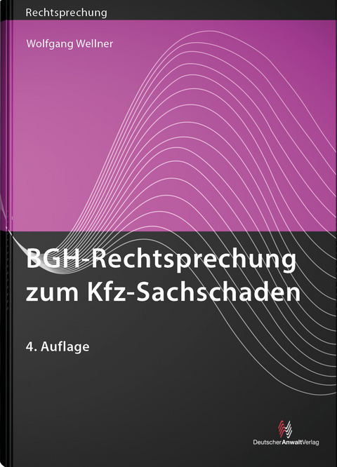 BGH-Rechtsprechung zum Kfz-Sachschaden - Wolfgang Wellner