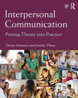 Interpersonal Communication - Denise Solomon, Jennifer Theiss