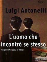 L'uomo che incontrò se stesso - Luigi Antonelli