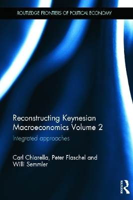 Reconstructing Keynesian Macroeconomics Volume 2 - Carl Chiarella, Peter Flaschel, Willi Semmler