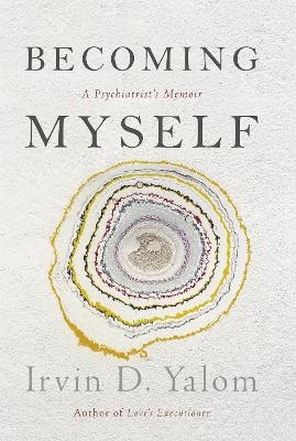 Becoming Myself - Irvin D. Yalom