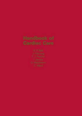 Handbook of Cardiac Care - K. P. Ball, J. S. Fleming, T. J. Fowler, I. James, G. Maidment