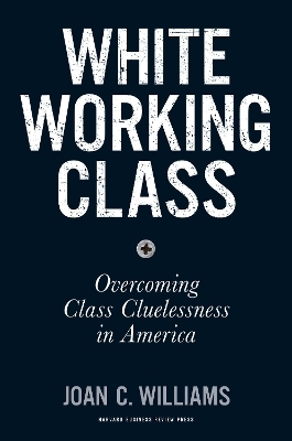 White Working Class - Joan C. Williams