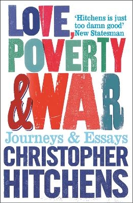 Love, Poverty and War - Christopher Hitchens