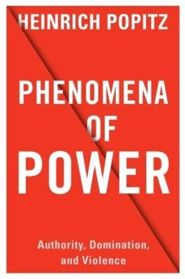 Phenomena of Power - Heinrich Popitz