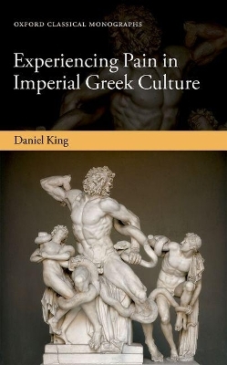 Experiencing Pain in Imperial Greek Culture - Daniel King