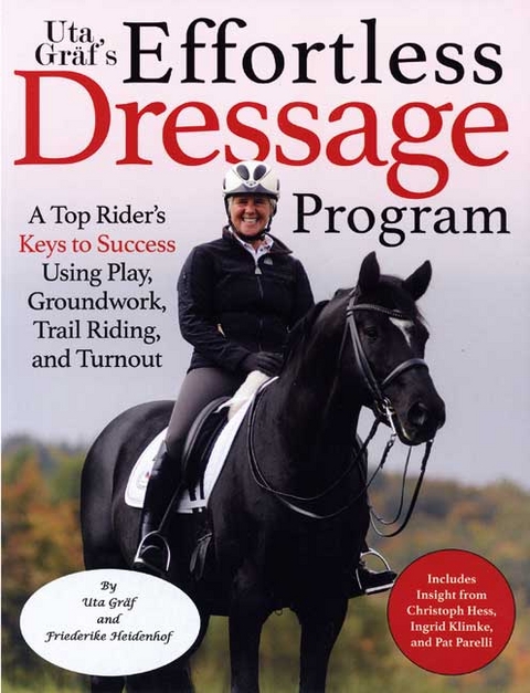 Uta Gräf's Effortless Dressage Program - Uta Gräf, Friederike Heidenhof