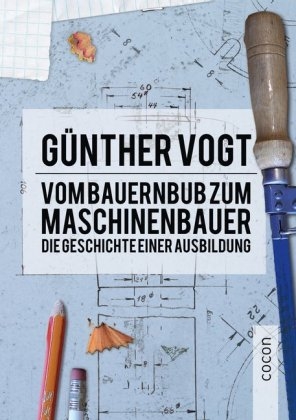 Vom Bauernbub zum Maschinenbauer - Günther Vogt