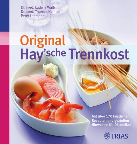 Original Hay'sche Trennkost - Ludwig Walb, Thomas M. Heintze, Peter Lehmann