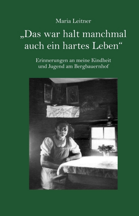 "Das war halt manchmal auch ein hartes Leben" - Maria Leitner