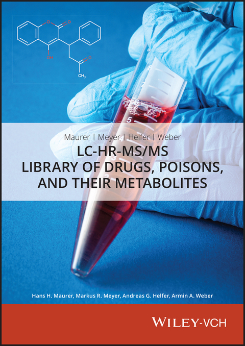 LC-HR-MS/MS Library of Drugs, Poisons, and Their Metabolites - Hans H. Maurer, Markus Meyer, Andreas G. Helfer, Armin A. Weber