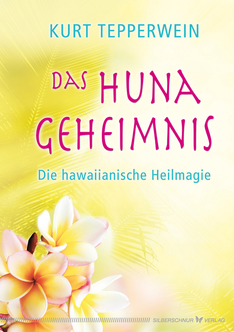 Das Huna-Geheimnis - Kurt Tepperwein