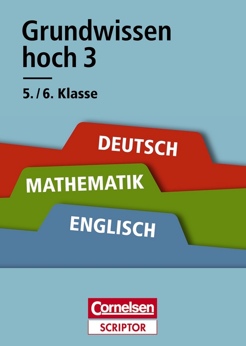 Grundwissen hoch 3 - Deutsch, Mathematik, Englisch 5./6. Klasse - Hans Karl Abele, Dietrich Berger, Thomas Brand, Karl-Dieter Bünting, David Clarke, Wolfgang Eichler, Fritz Kammermeyer, Manfred Kienzler, Peter Kohrs, Benno Mohry, Roland Zerpies