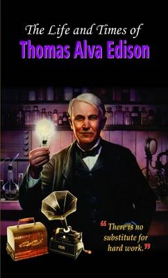 The Life and Times of Thomas Alva Edison - Vinod Kumar Mishra