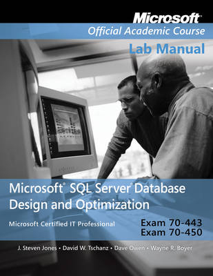 Exam 70–443 & 70–450 Microsoft SQL Server Database Design and Optimization Lab Manual -  Microsoft Official Academic Course