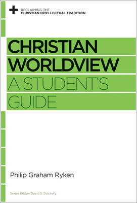 Christian Worldview - Philip Graham Ryken