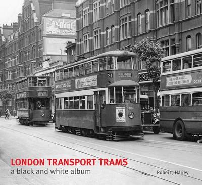 London Transport Trams - A Black & White Album - Robert J. Harley