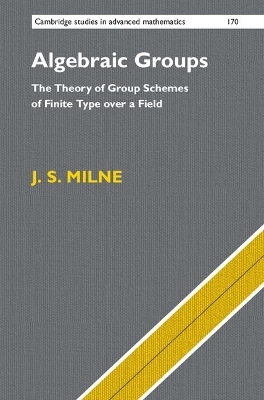 Algebraic Groups - J. S. Milne