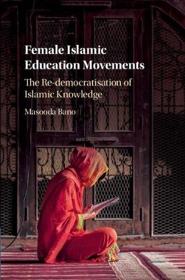 Female Islamic Education Movements - Masooda Bano