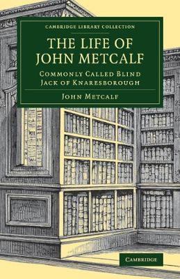 The Life of John Metcalf - John Metcalf