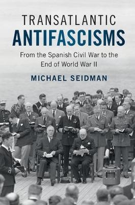 Transatlantic Antifascisms - Michael Seidman