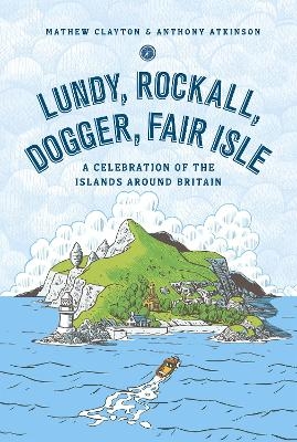 Lundy, Rockall, Dogger, Fair Isle - Mathew Clayton, Anthony Atkinson