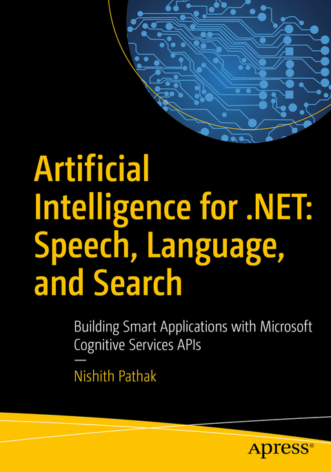 Artificial Intelligence for .NET: Speech, Language, and Search - Nishith Pathak