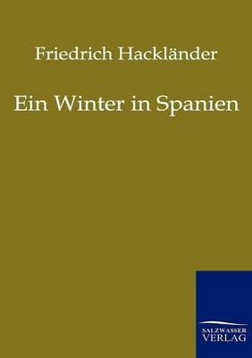 Ein Winter in Spanien - Friedrich Hackländer