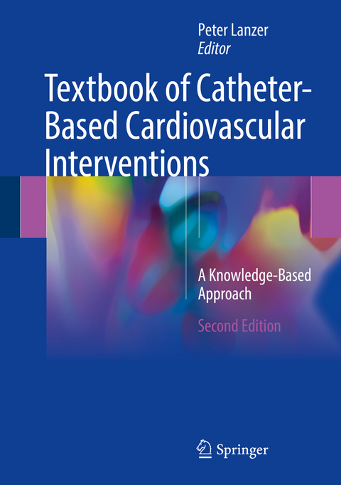 Textbook of Catheter-Based Cardiovascular Interventions - 