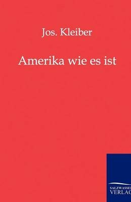 Amerika wie es ist - Jos. Kleiber