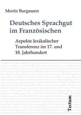 Deutsches Sprachgut im Französischen - Moritz Burgmann