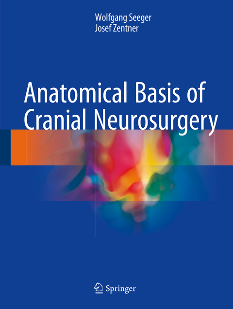 Anatomical Basis of Cranial Neurosurgery - Wolfgang Seeger, Josef Zentner