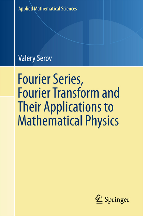 Fourier Series, Fourier Transform and Their Applications to Mathematical Physics - Valery Serov