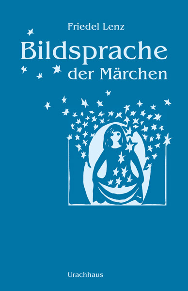 Bildsprache der Märchen - Friedel Lenz